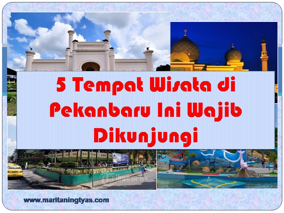 √5 Tempat Wisata di Pekanbaru Ini Wajib Dikunjungi