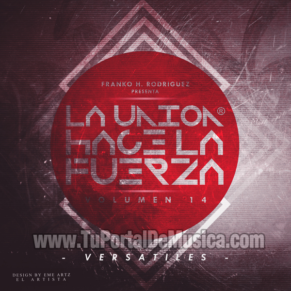 La Union Hace La Fuerza Vol. 14 Versatiles (2016) La Union Hace La Fuerza Vol. 14 Versatiles (2016)