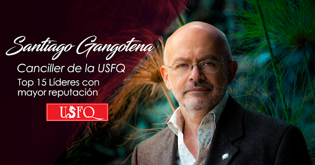 Santiago Gangotena, Canciller de la USFQ, en el Top 15 de líderes con mayor reputación del Ecuador