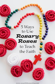 Five Ways to Use Rosary Roses to Teach Your Kids About the Catholic Faith: Prayer, Saints, Honoring Mary, Gratitude, Sacrifice, and Acts of Kindness which will draw us ever closer to our loving God!  www.sweetlittleonesblog.com