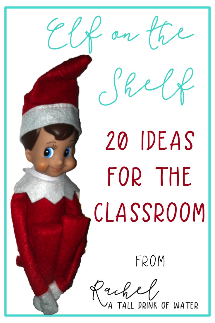 20 Elf On The Shelf For The Classroom Ideas Rachel A Tall