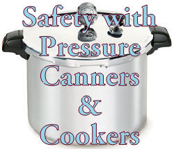 Pressure Cooking and Canning : Safety with Pressure Cookers and Canners