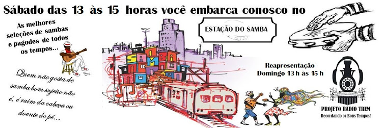 ESTAÇÃO DO SAMBA - RECORDANDO O SAMBA DE TODOS OS TEMPOS!...