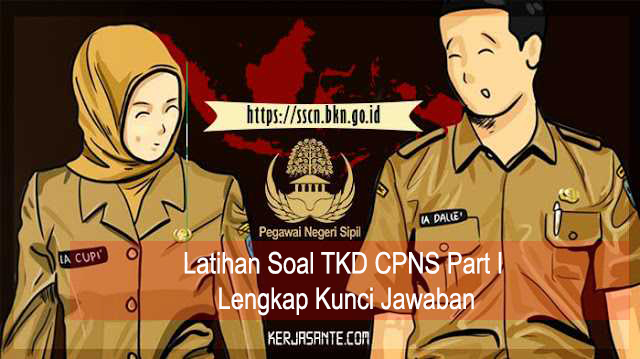 Latihan Soal TKD CPNS Part I Lengkap Kunci Jawaban Latihan Soal TKD CPNS Part I Lengkap Kunci Jawaban