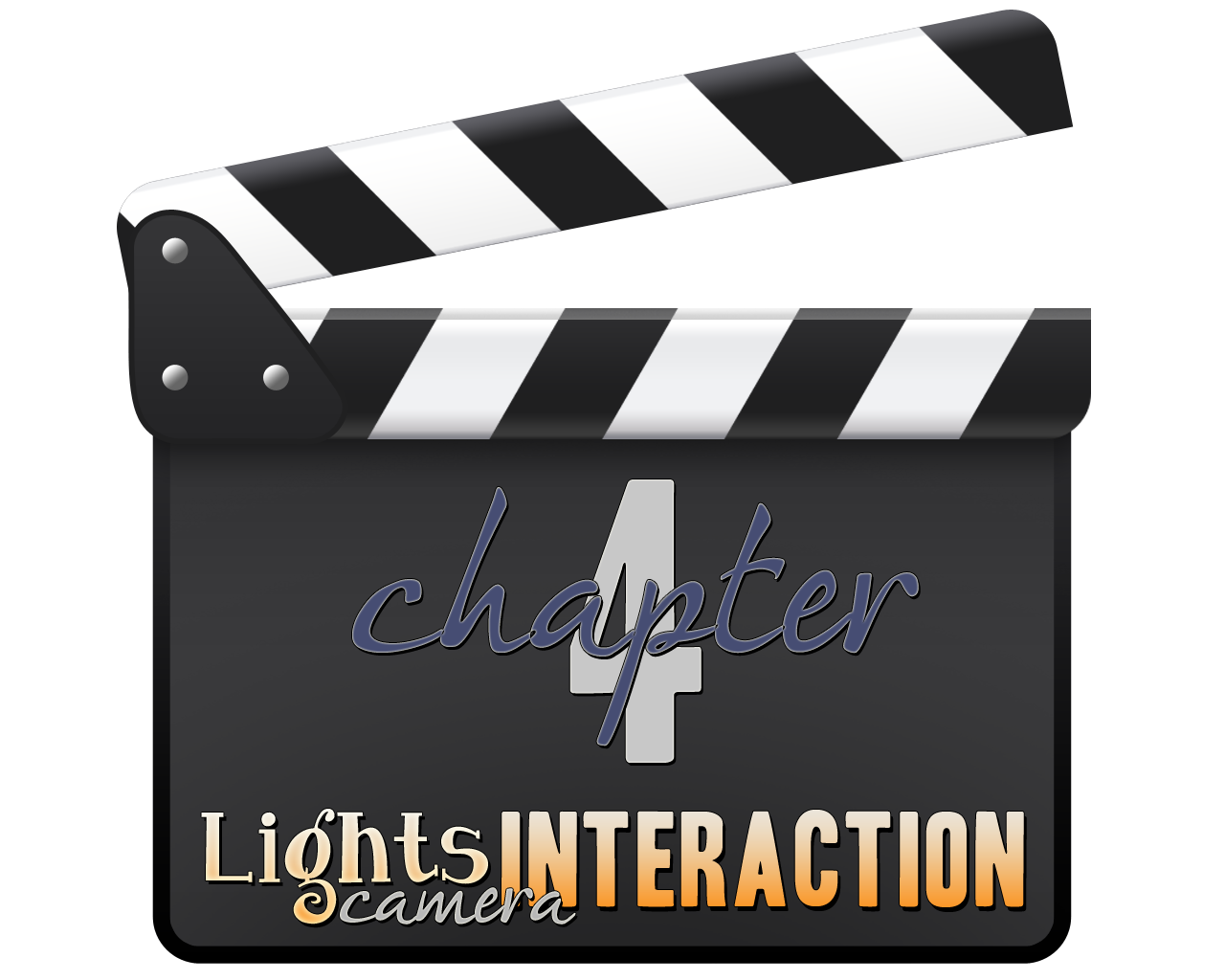 Chapter 4 Lights... Camera... INTERACTION!