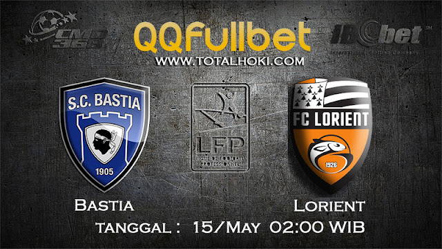 PREDIKSIBOLA - PREDIKSI TARUHAN BASTIA VS LORIENT 15 MAY 2017 (FRANCE LIGUE 1)