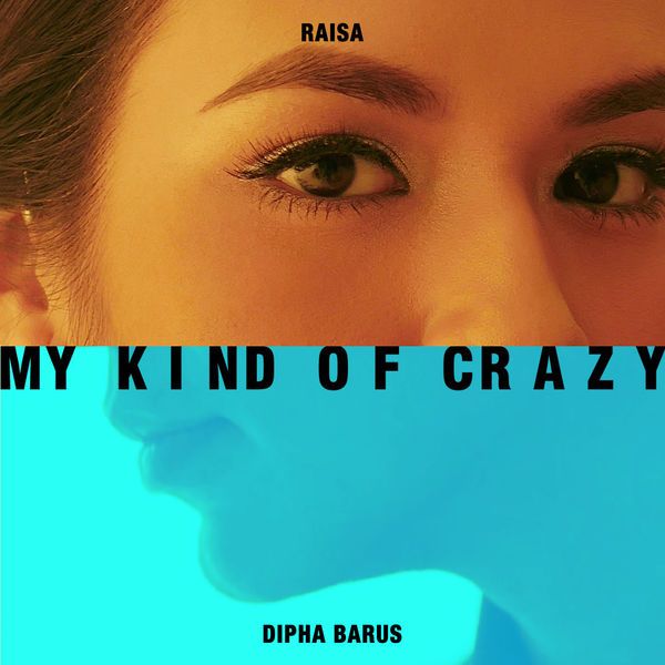 Raisa & Dipha Barus - My Kind of Crazy