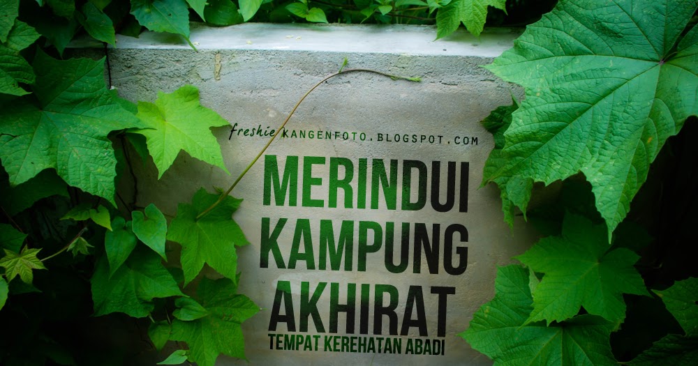 Meniti Jalan Shalafus Shaleh Kampung halaman kita bukan