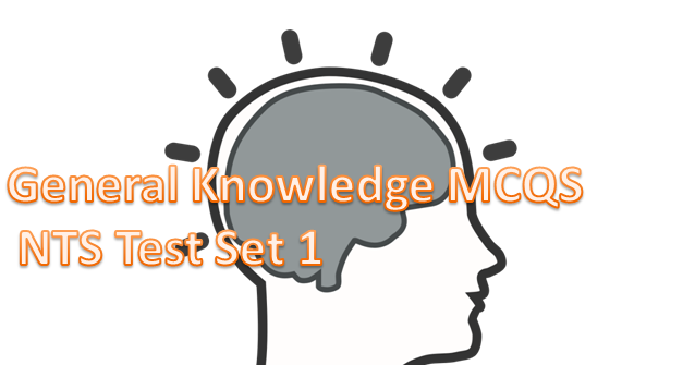 General Knowledge MCQS NTS Test Set 1