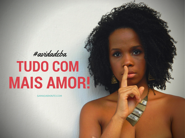 AVIDADEDA-TUDO-COM-MAIS-AMOR-SAMADAR-KINTE-