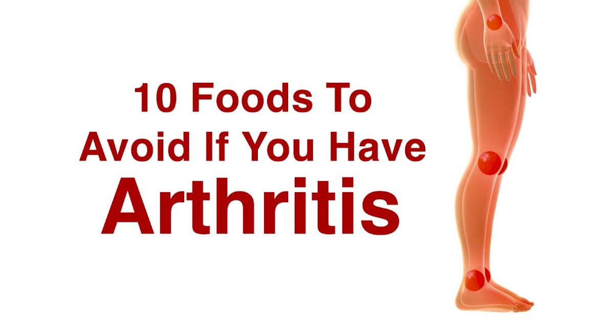 10 Foods To Avoid If You Have Arthritis
