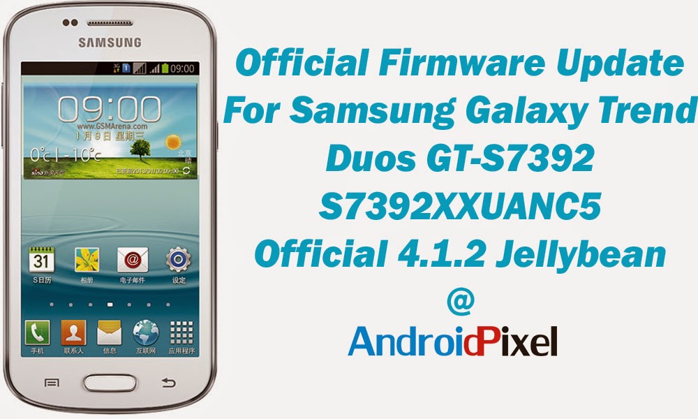 [Official Firmware] Samsung Galaxy Trend Duos GT-S7392 S7392XXUANC5 Official 4.1.2 Firmware