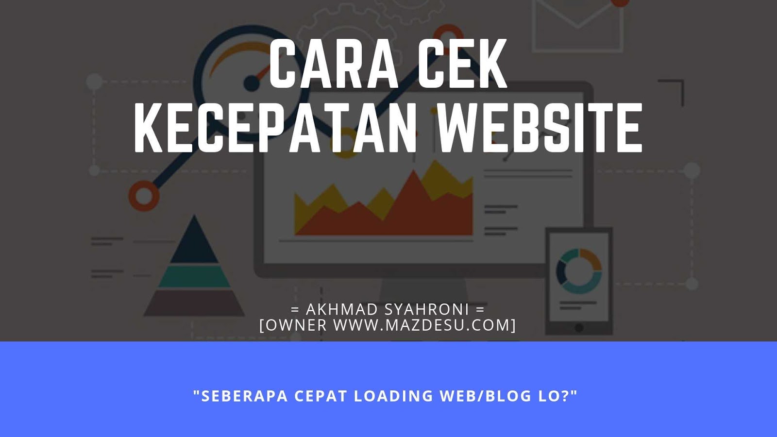Cara Memeriksa Kecepatan Loading Blog/ Website Cara Memeriksa Kecepatan Loading Blog/ Website