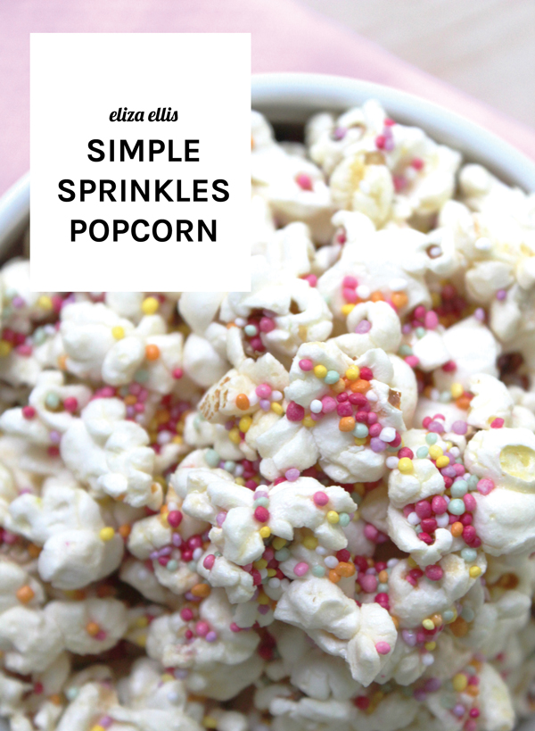 Sweet Sprinkles Popcorn - Last Minute Sprinkles Party Part Two by Eliza Ellis