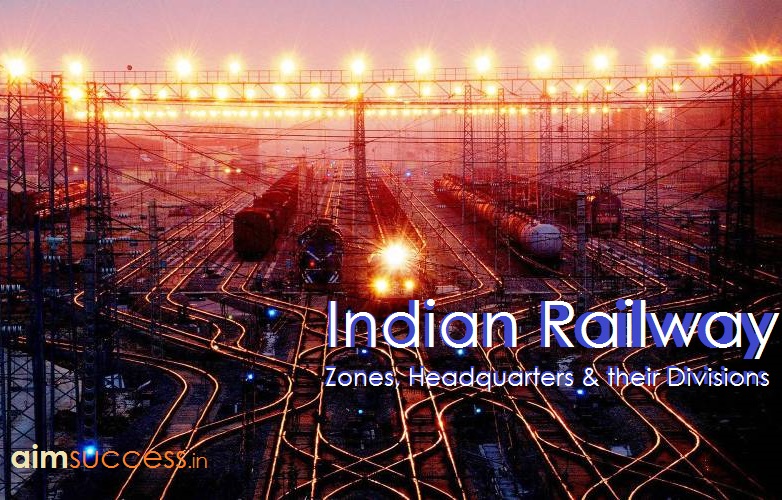 Indian Railway Zones, Headquarters and their Divisions