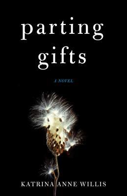 Book Spotlight: Parting Gifts by Katrina Anne Willis