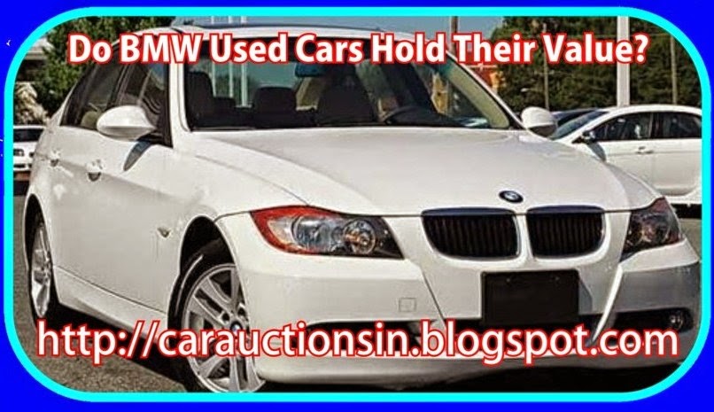 Do Bmw Used Cars Hold Their Value Car Auctions In In General Affordably Priced Models Of Most Vehicles Tend To Hold Their Value Better Than High Sports Are Luxury This Is Primarily Because