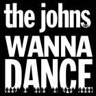 the johns - Wanna Dance