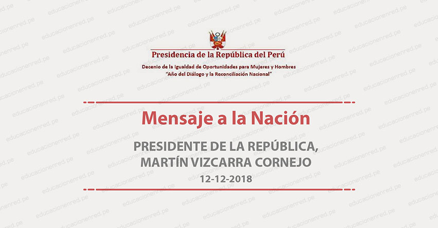 MENSAJE A LA NACIÓN: Texto Completo Mensaje Presidencial 2018 - Martín Vizcarra Cornejo (12 Diciembre) DESCARGAR .PDF MENSAJE A LA NACIÓN: Texto Completo Mensaje Presidencial 2018 - Martín Vizcarra Cornejo (12 Diciembre) DESCARGAR .PDF