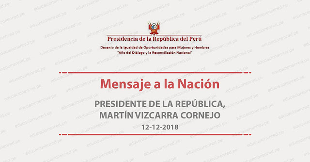 MENSAJE A LA NACIÃ“N: Texto Completo Mensaje Presidencial 2018 - MartÃ­n Vizcarra Cornejo (12 Diciembre) DESCARGAR .PDF