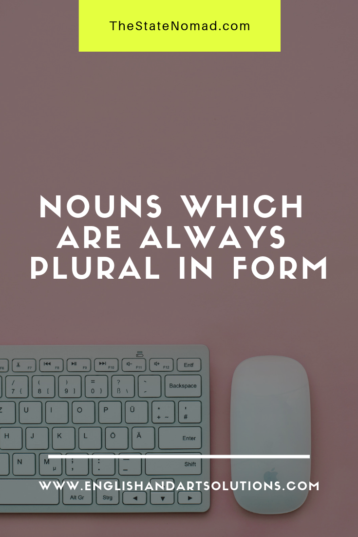 english-and-art-solutions-nouns-which-are-always-plural