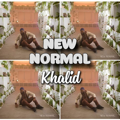 Khalid's Song: NEW NORMAL (Single Track) - Chorus: You found your way but it's never enough.. Streaming - MP3 Download
