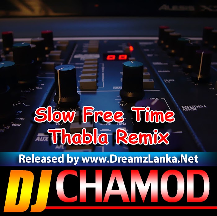 Slow Free Time Thabla Remix DJ Chamod Lakshan
