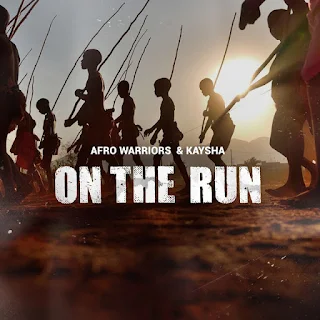 Afro Warriors & Kaysha - On The Run (Original)