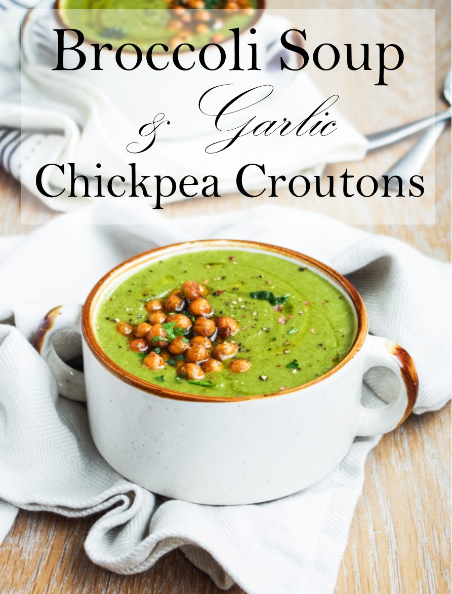 Broccoli Soup & Garlic Chickpea Croutons |Euphoric Vegan