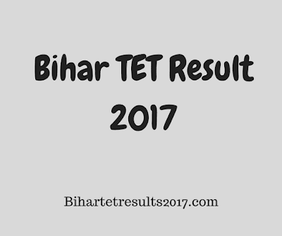Bihar TET Result 2017 Bihar TET Result 2017