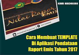 Cara Membuat TEMPLATE di Aplikasi Raport Emis Cara Membuat TEMPLATE di Aplikasi Raport Emis