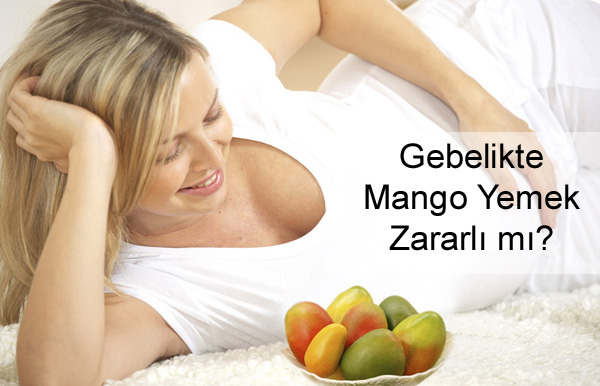 Gebelikte Mango Yemek Zararlı mı? Gebelikte Mango Yemek Zararlı mı?