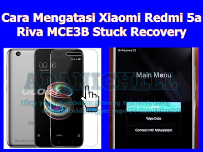 Cara Mengatasi Xiaomi Redmi 5a Riva MCT3B Stuck Recovery