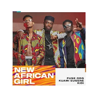 Fuse ODG – New African Girl (feat. Kuami Eugene & KiDi)