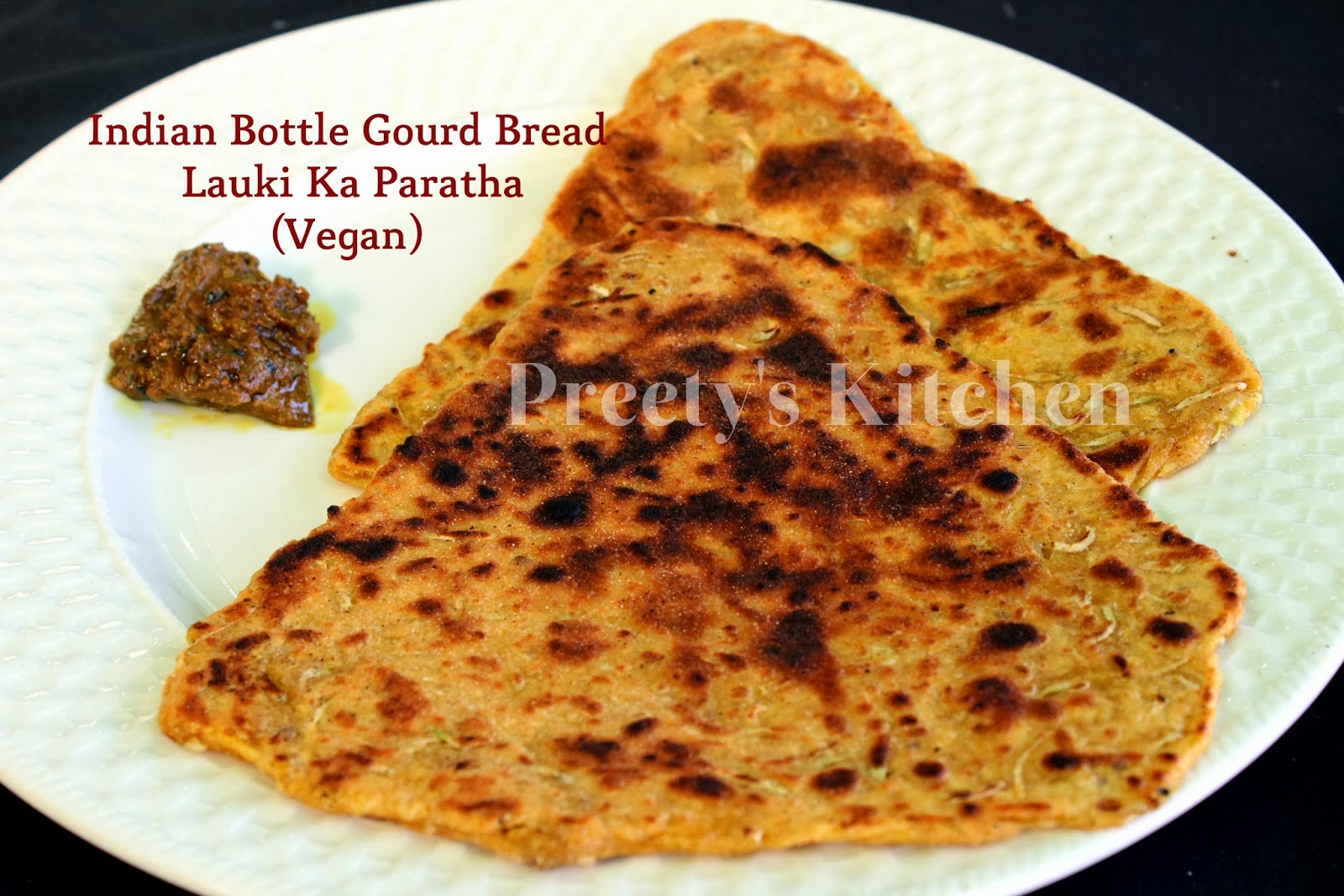 Preety's Kitchen Indian Bottle Gourd Bread / Lauki Ka Paratha / Vegan