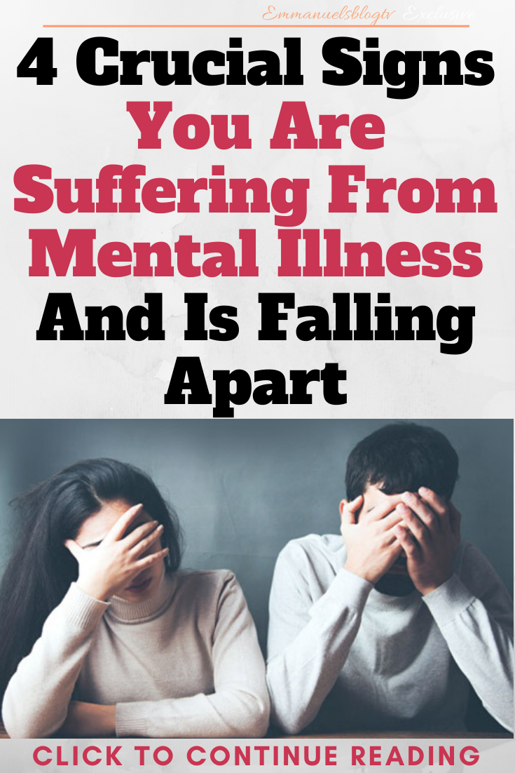 4 Crucial Signs You Are Suffering From Mental Illness And Is Falling Apart