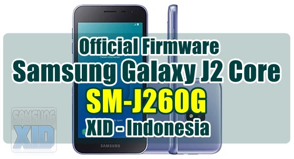 Firmware Samsung Galaxy J2 Core SM-J260G Bahasa Indonesia Firmware Samsung Galaxy J2 Core SM-J260G Bahasa Indonesia