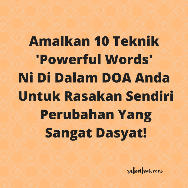 Blog Safeni Feni Amalkan 10 Teknik Powerful Words Ni Di Dalam Doa Anda Untuk Rasakan Sendiri Perubahan Yang Sangat Dasyat