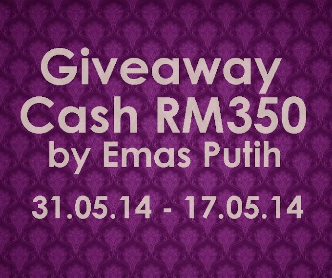 Giveaway Cash RM350 by Emas Putih