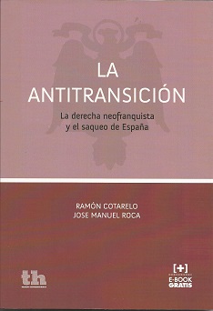 La antitransición. La derecha neofranquista y el saqueo de España.