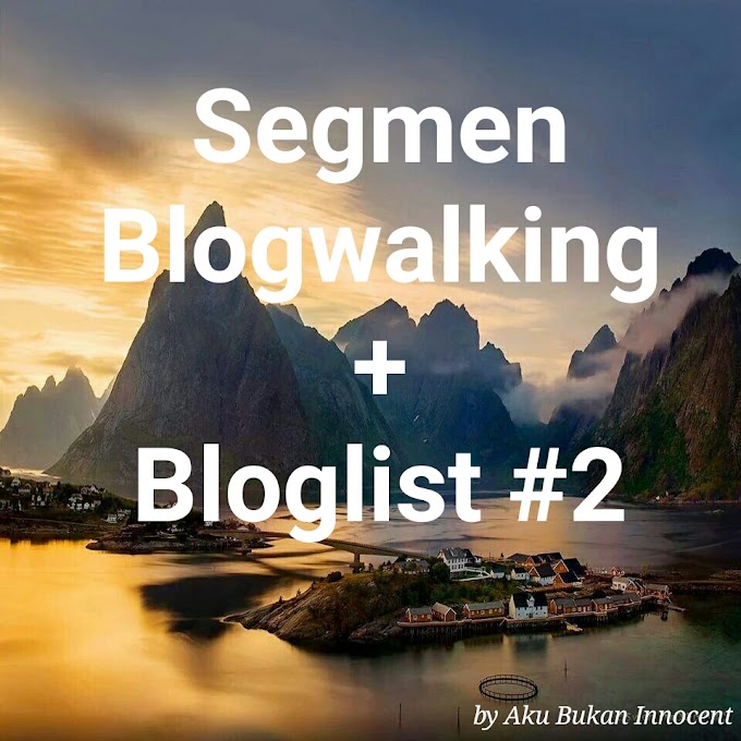 Segmen Blogwalking + Bloglist #2