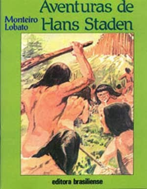 aventuras de hans staden aventuras de hans staden - monteiro lobato - editora brasiliense - sítio do picapau amarelo - manoel victor filho - jacob levitinas - década de 1990 - década de 2000 - capa de livro - bookcover