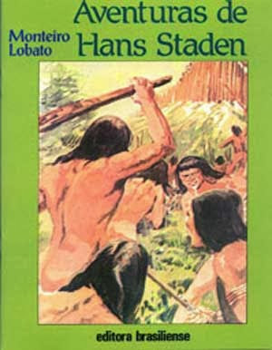 aventuras de hans staden - monteiro lobato - editora brasiliense - sítio do picapau amarelo - manoel victor filho - jacob levitinas - década de 1990 - década de 2000 - capa de livro - bookcover