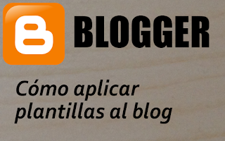 Tutorial como aplicar plantillas a un blog con Blogger