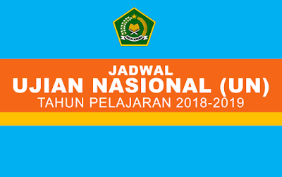 Jadwal UN dan UAMBN MTs dan MA Tahun Pelajaran 2018-2019