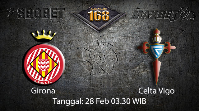 PREDIKSIBOLA - PREDIKSI TARUHAN BOLA GIRONA VS CELTA VIGO 28 FEBRUARI 2018 ( SPANISH LA LIGA )