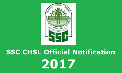 SSC CHSL 2017 Official Notification Out SSC CHSL 2017 Official Notification Out
