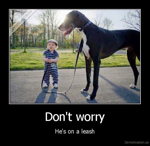 demotivation.us_Dont-worry-Hes-on-a-leash_138268618071.jpg
