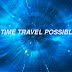 Time Travel : Is it possible? | Explained