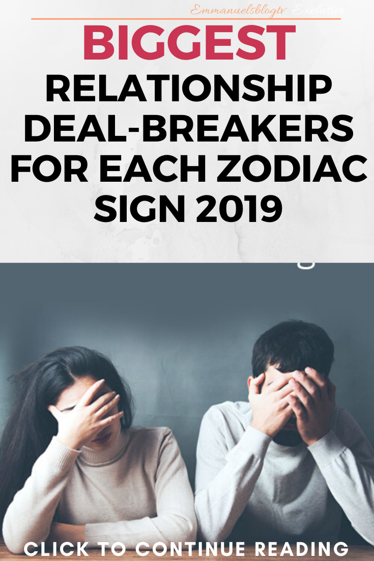 BIGGEST Relationship Deal-breakers For Each Zodiac Sign 2019